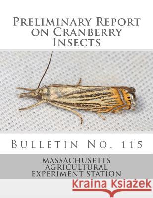 Preliminary Report on Cranberry Insects: Bulletin No. 115 Massachusetts Agricultural Experiment St Roger Chambers 9781987572612 Createspace Independent Publishing Platform - książka