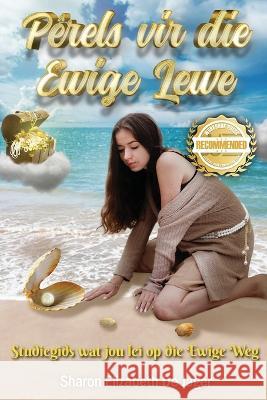Pêrels vir die Ewige Lewe: Studiegids wat jou lei op die Ewige Weg de Jager, Sharon E. 9781956876697 Workbook Press - książka
