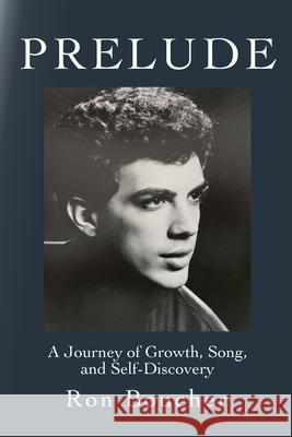 Prelude: A Journey of Growth, Song, and Self-Discovery Ron Boucher 9781960808158 Meripoint Books - książka