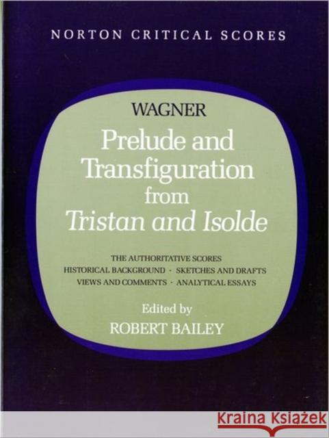 Prelude and Transfiguration from Tristan and Isolde Robert Bailey Richard Wagner 9780393954050 W. W. Norton & Company - książka