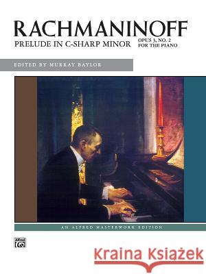 Prelude in C-Sharp minor, Op. 3 No. 2 Sergei Rachmaninoff, Murray Baylor 9780739018644 Alfred Publishing Co Inc.,U.S. - książka