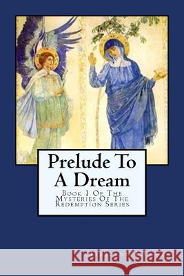 Prelude To A Dream: Book 1 Of The Mysteries Of The Redemption Series Hughes, Marilynn 9781434827159 Createspace - książka