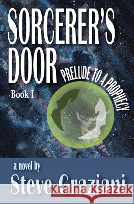 Prelude To A Prophecy: Sorcerer's Door - Book 1 Graziani, Steve 9780996137508 Not Avail - książka