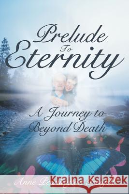 Prelude to Eternity: A Journey to Beyond Death Grenfell, Anne Pennington 9781462405831 Inspiring Voices - książka