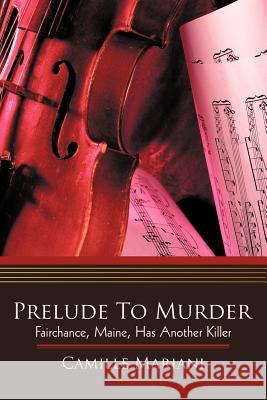 Prelude to Murder: Fairchance, Maine, Has Another Killer Mariani, Camille 9781440152399 GLOBAL AUTHORS PUBLISHERS - książka