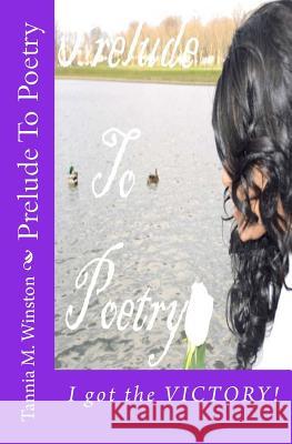 Prelude to Poetry: I got the VICTORY! Winston, Brion 9781530757558 Createspace Independent Publishing Platform - książka