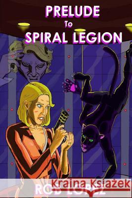 Prelude to Spiral Legion: Stories from a Future Timeline Rob Lopez 9781502301277 Createspace - książka