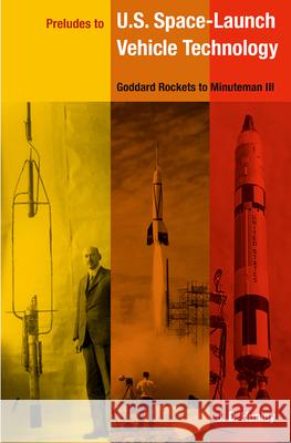 Preludes to U.S. Space-Launch Vehicle Technology: Goddard Rockets to Minuteman III Hunley, J. D. 9780813031774 University Press of Florida - książka