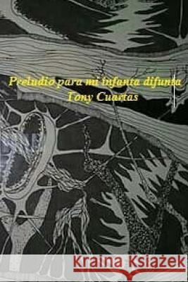Preludio para mi infanta difunta Tony Cuartas 9781979737029 Createspace Independent Publishing Platform - książka