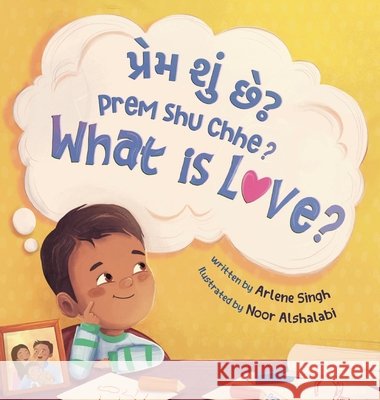 Prem Shu Chhe?: A Gujarati-English Bilingual Toddler Book with Roman Transliteration Arlene Singh Noor Alshalabi 9781067383336 Curious Kahaani - książka