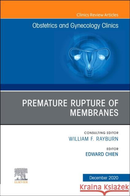 Premature Rupture of Membranes, An Issue of Obstetrics and Gynecology Clinics Edward Chien 9780323776592 Elsevier - książka