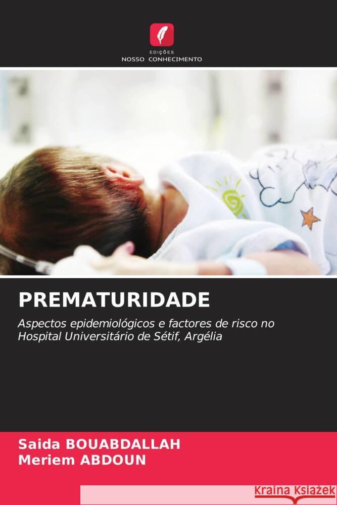 PREMATURIDADE Bouabdallah, Saida, ABDOUN, Meriem 9786206518884 Edições Nosso Conhecimento - książka