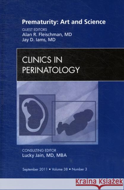 Prematurity: Art and Science, an Issue of Clinics in Perinatology: Volume 38-3 Fleischman, Alan 9781455711185 W.B. Saunders Company - książka