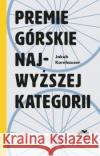 Premie górskie najwyższej kategorii Kornhauser Jakub 9788366505100 