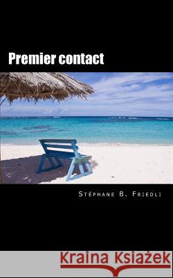 Premier contact Stephane B. Friedli 9781514162583 Createspace Independent Publishing Platform - książka