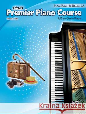 Premier Piano Course: Jazz, Rags & Blues Book 2a Martha Mier 9781470610944 Alfred Publishing Co Inc.,U.S. - książka