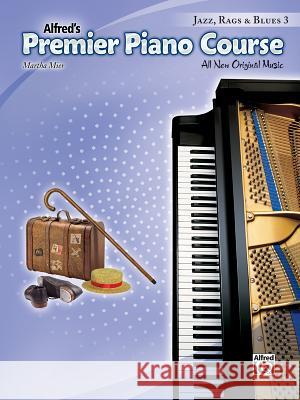 Premier Piano Course: Jazz, Rags & Blues Book 3 Martha Mier 9781470610593 Alfred Publishing Co Inc.,U.S. - książka