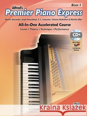 Premier Piano Express, Bk 1: All-In-One Accelerated Course, Book, CD-ROM & Online Audio & Software Dennis Alexander Gayle Kowalchyk E. L. Lancaster 9781470633691 Alfred Music - książka