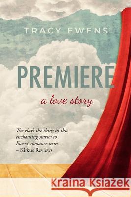 Premiere: A Love Story Tracy Ewens 9780990857112 Fastpencil Inc - książka