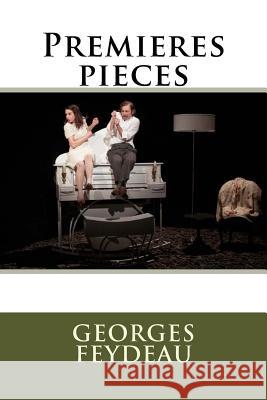 Premieres pieces Feydeau, Georges 9781530432011 Createspace Independent Publishing Platform - książka