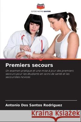 Premiers secours dos Santos Rodriguez, Antonio 9786208754877 Editions Notre Savoir - książka