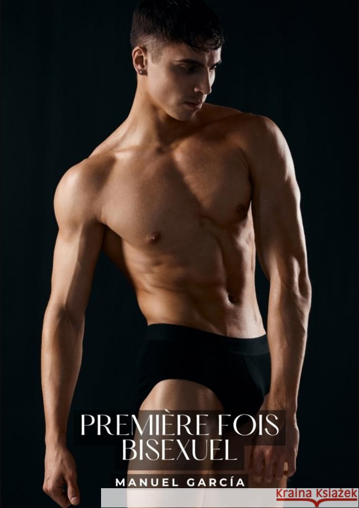 Première Fois Bisexuel García, Manuel 9783384275967 Manuel García - książka