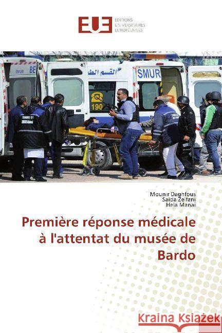 Première réponse médicale à l'attentat du musée de Bardo Daghfous, Mounir; Zelfani, Saida; Manai, Hela 9783330876163 Éditions universitaires européennes - książka