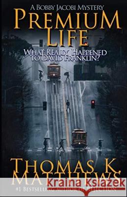 Premium Life: A Bobby Jacobi Mystery Thomas N. Matthews 9780615981444 Andalusia Press - książka