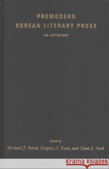 Premodern Korean Literary Prose: An Anthology Michael J. Pettid Gregory N. Evon Chan E. Park 9780231165808 Columbia University Press - książka