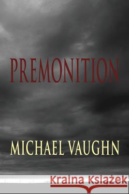 Premonition Michael Vaughn 9780615812045 Powerhouse Press - książka