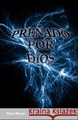 Prenado por Dios: Prenado por Dios Batista, Rafael a. 9781499661613 Createspace - książka