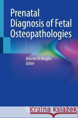 Prenatal Diagnosis of Fetal Osteopathologies Aniello D 9783031393464 Springer - książka