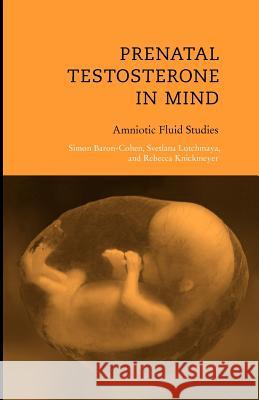 Prenatal Testosterone in Mind: Amniotic Fluid Studies Simon Baron-Cohen (Professor of Developmental Psychopathology, Cambridge University), Svetlana Lutchmaya, Rebecca Knickm 9780262524568 MIT Press Ltd - książka