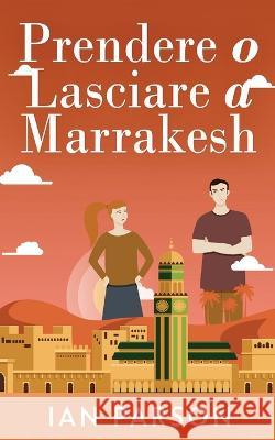 Prendere o lasciare a Marrakesh Ian Parson Ersilia Serri 9784824165480 Next Chapter - książka