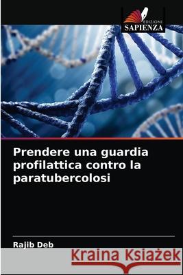 Prendere una guardia profilattica contro la paratubercolosi Rajib Deb 9786202978255 Edizioni Sapienza - książka