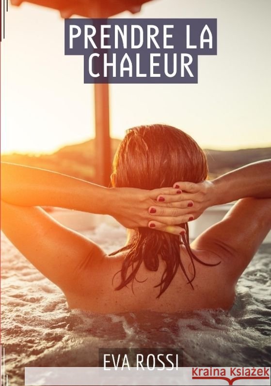 Prendre la Chaleur Rossi, Eva 9783384007254 Eva Rossi - książka