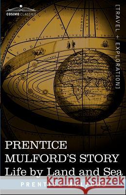 Prentice Mulford's Story: Life by Land and Sea Prentice Mulford 9781602061682 Cosimo Classics - książka
