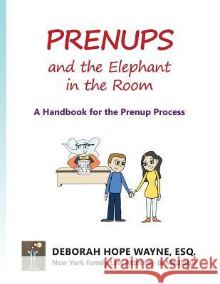 Prenups and the Elephant in the Room: A Handbook for the Prenup Process Deborah Hope Wayn 9780997942200 Deborah Hope Wayne, P.C. - książka