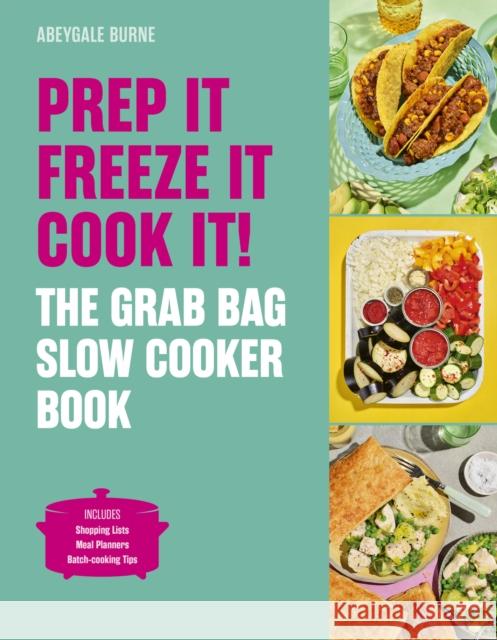 Prep it, Freeze it, Cook it! The Grab Bag Slow Cooker Book Abeygale Burne 9781836006411 Quarto Publishing PLC - książka