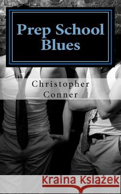 Prep School Blues Christopher Conner 9781470033255 Createspace - książka