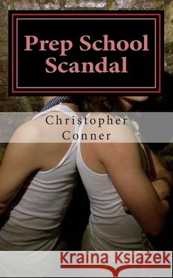 Prep School Scandal Christopher Conner 9781490354354 Createspace Independent Publishing Platform - książka