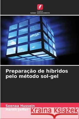 Preparação de híbridos pelo método sol-gel Hussein, Seenaa, Jaffer, Harith 9786139623983 Edições Nosso Conhecimento - książka