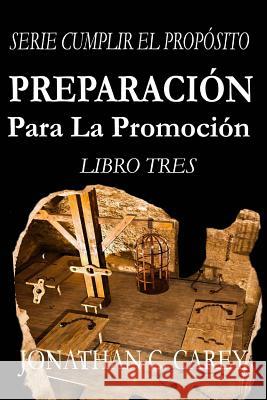 Preparacion Para La Promocion Jonathan C. Carey 9781530331116 Createspace Independent Publishing Platform - książka