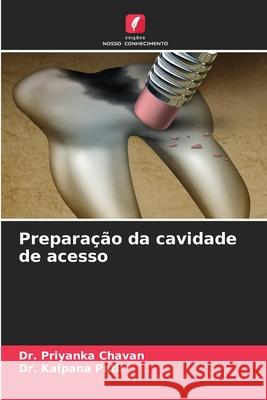 Preparação da cavidade de acesso Chavan, Dr. Priyanka, Patil, Dr. Kalpana 9786209336607 Edições Nosso Conhecimento - książka