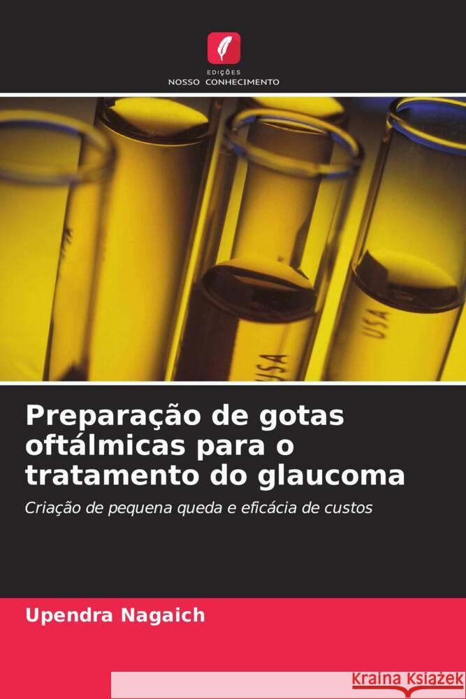 Preparação de gotas oftálmicas para o tratamento do glaucoma Nagaich, Upendra 9786202827560 Edicoes Nosso Conhecimento - książka