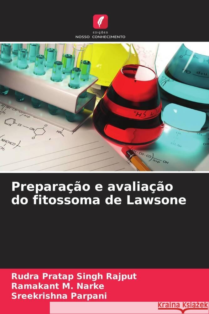 Prepara??o e avalia??o do fitossoma de Lawsone Rudra Pratap Singh Rajput Ramakant M. Narke Sreekrishna Parpani 9786206933182 Edicoes Nosso Conhecimento - książka