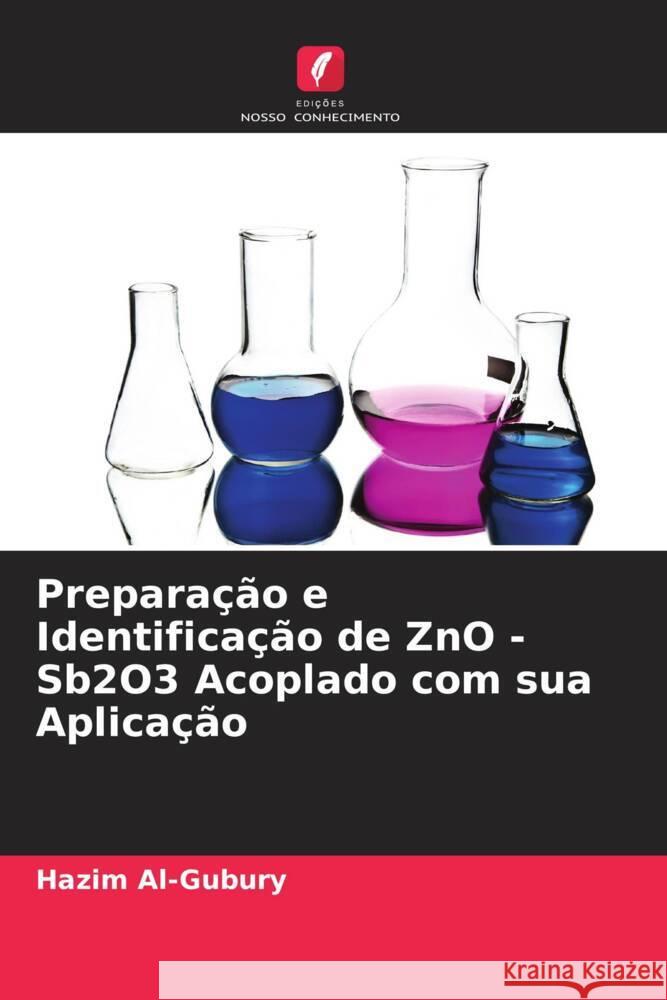 Prepara??o e Identifica??o de ZnO -Sb2O3 Acoplado com sua Aplica??o Hazim Al-Gubury 9786206925170 Edicoes Nosso Conhecimento - książka