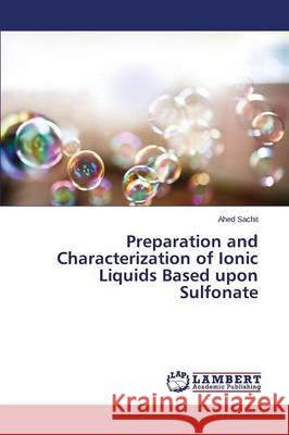 Preparation and Characterization of Ionic Liquids Based upon Sulfonate Sachit Ahed 9783659762703 LAP Lambert Academic Publishing - książka