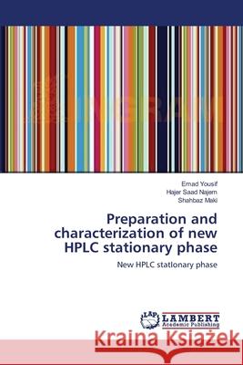 Preparation and characterization of new HPLC stationary phase Emad Yousif, Hajer Saad Najem, Shahbaz Maki 9783659129209 LAP Lambert Academic Publishing - książka