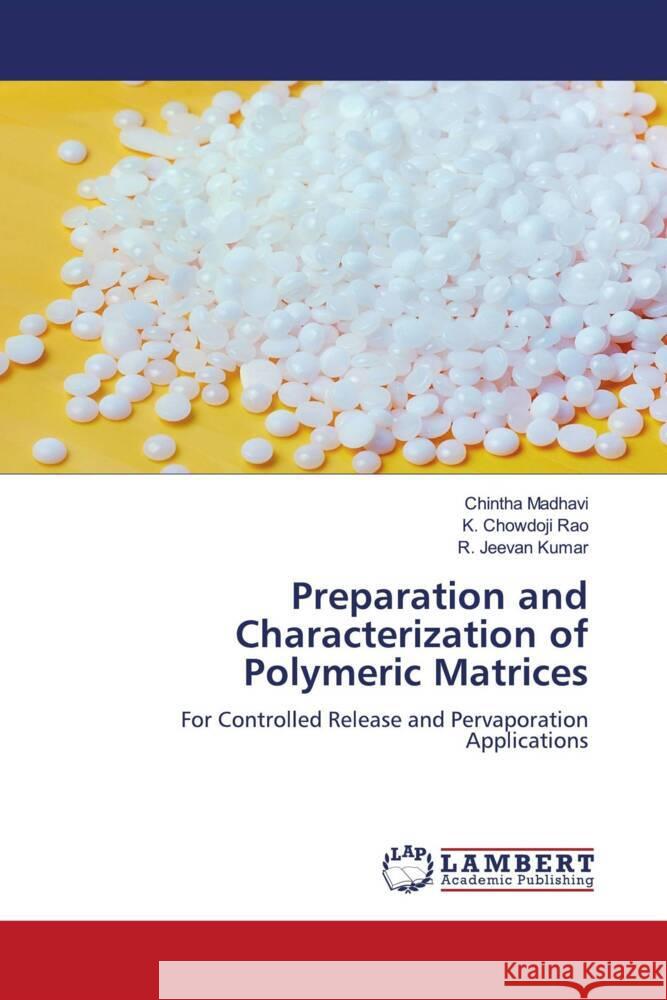 Preparation and Characterization of Polymeric Matrices Madhavi, Chintha, Chowdoji Rao, K., Jeevan Kumar, R. 9786204747668 LAP Lambert Academic Publishing - książka